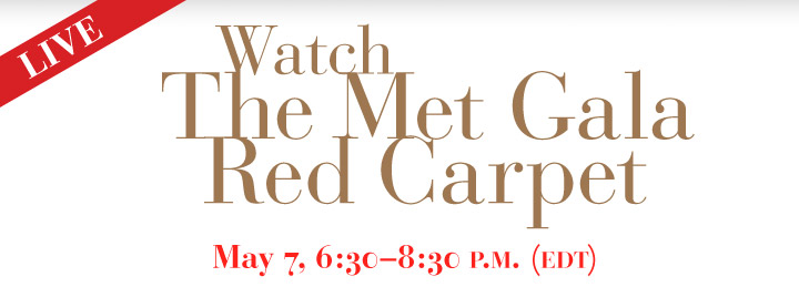 Watch The Met Gala Red Carpet LIVE