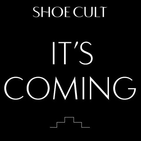 Shoe Cult Is Coming